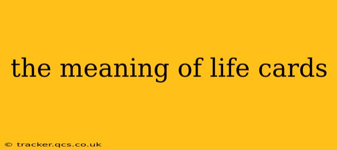 the meaning of life cards