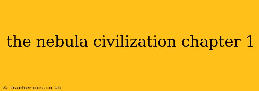 the nebula civilization chapter 1