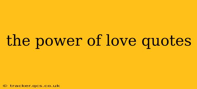 the power of love quotes
