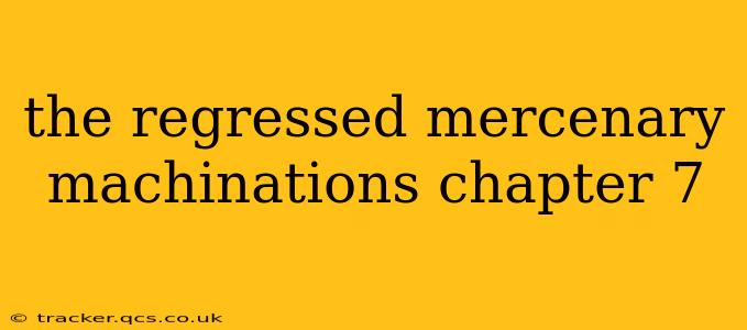 the regressed mercenary machinations chapter 7