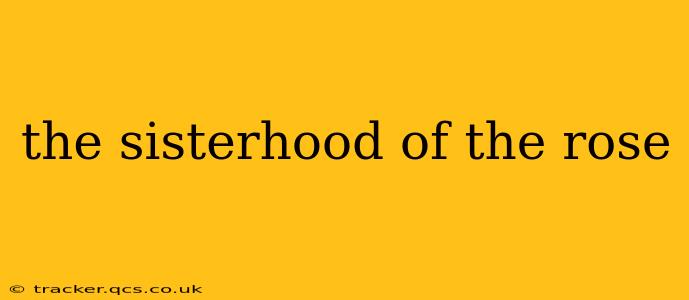the sisterhood of the rose