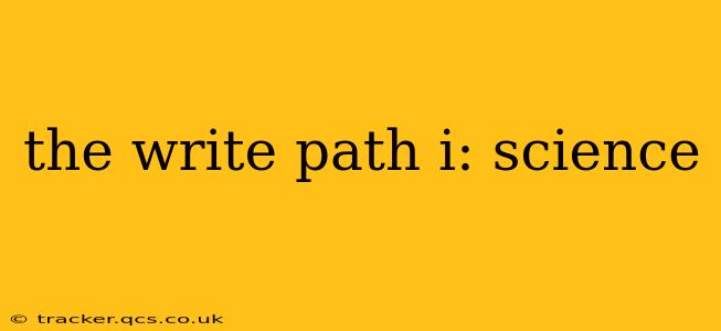 the write path i: science
