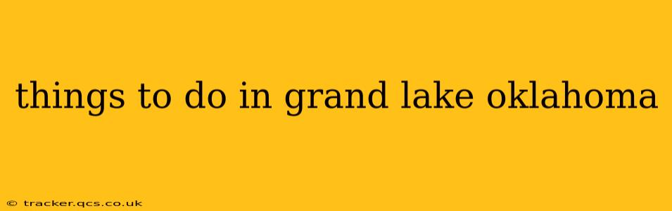 things to do in grand lake oklahoma
