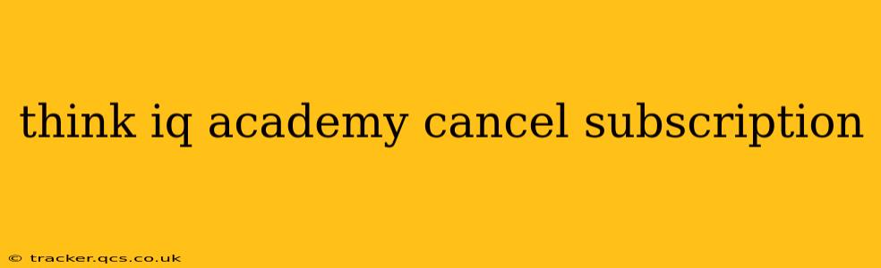 think iq academy cancel subscription