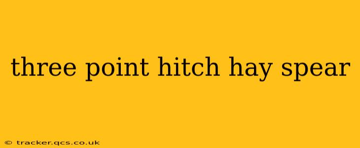 three point hitch hay spear