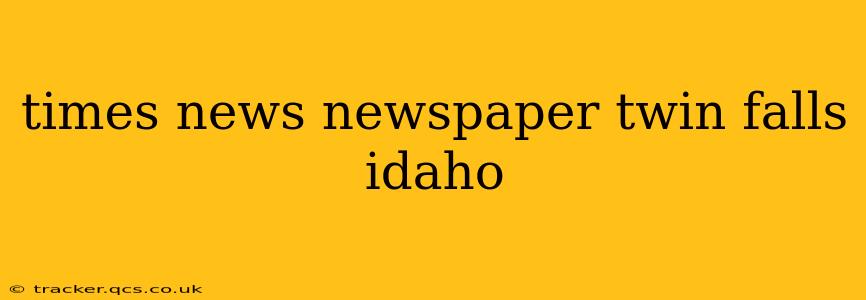 times news newspaper twin falls idaho