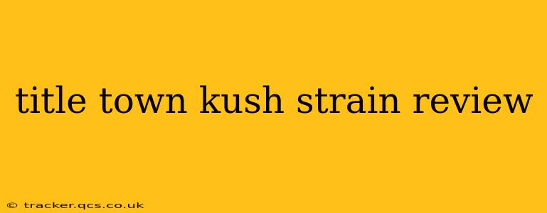 title town kush strain review