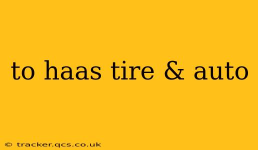 to haas tire & auto