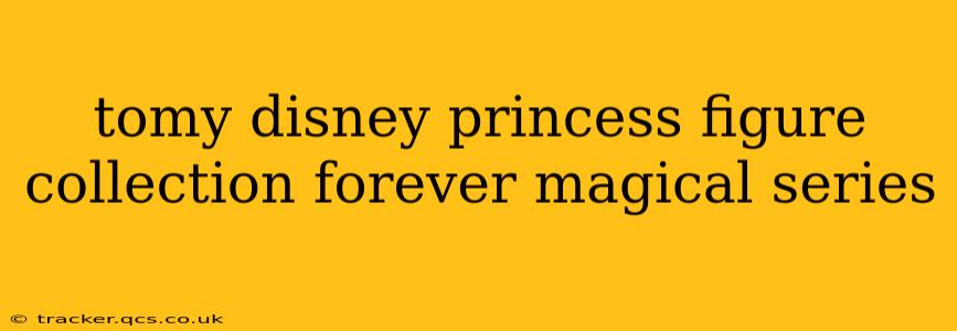 tomy disney princess figure collection forever magical series