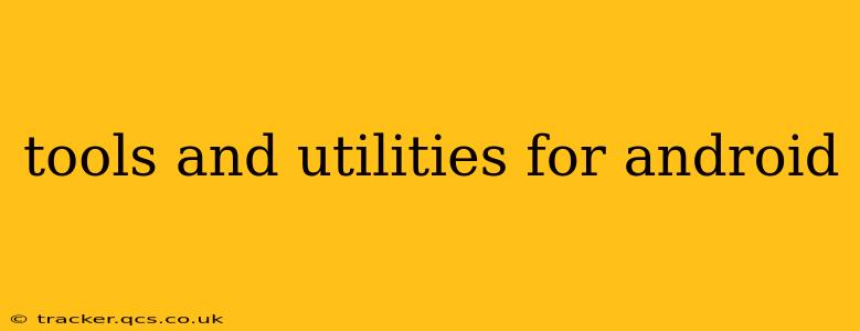 tools and utilities for android