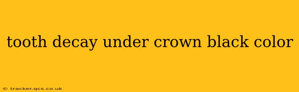 tooth decay under crown black color