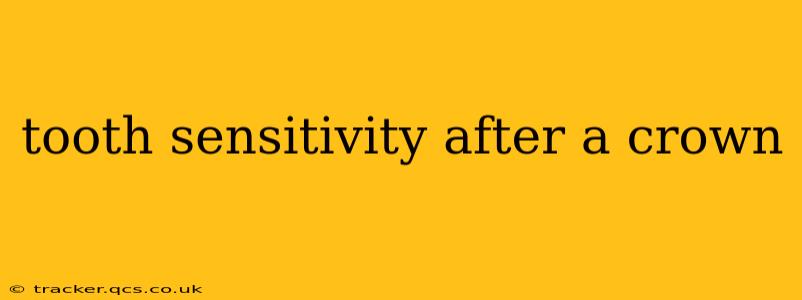 tooth sensitivity after a crown