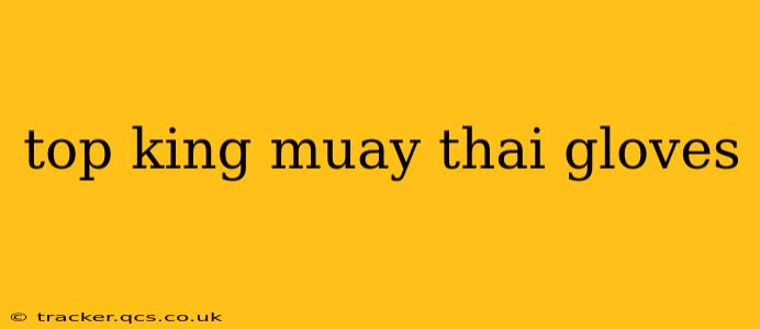 top king muay thai gloves
