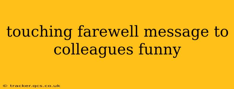 touching farewell message to colleagues funny
