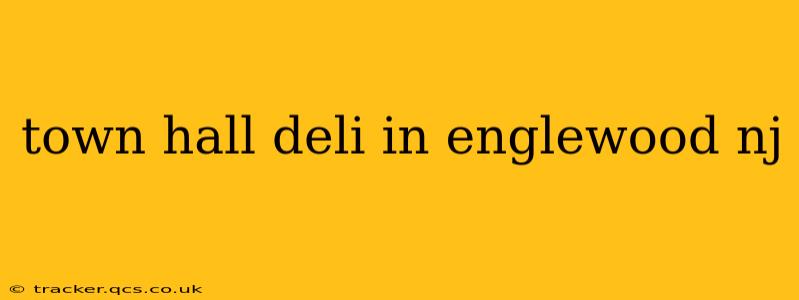 town hall deli in englewood nj