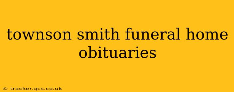 townson smith funeral home obituaries