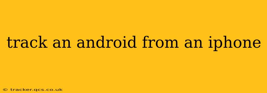 track an android from an iphone