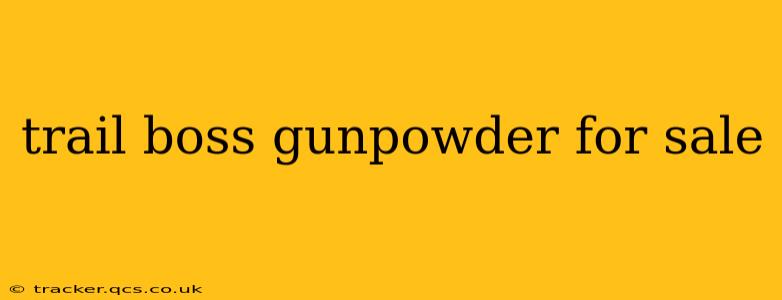 trail boss gunpowder for sale