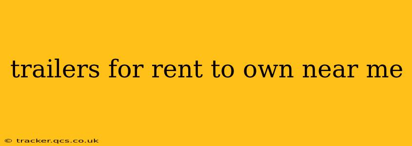 trailers for rent to own near me