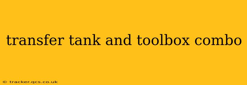 transfer tank and toolbox combo