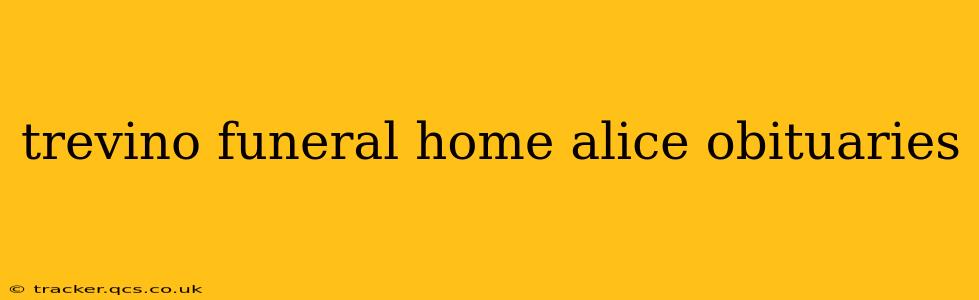 trevino funeral home alice obituaries