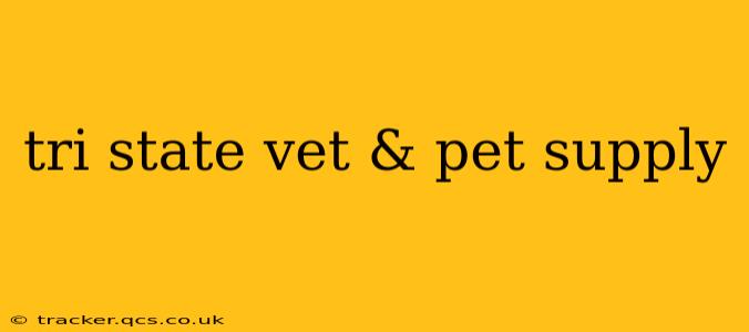tri state vet & pet supply