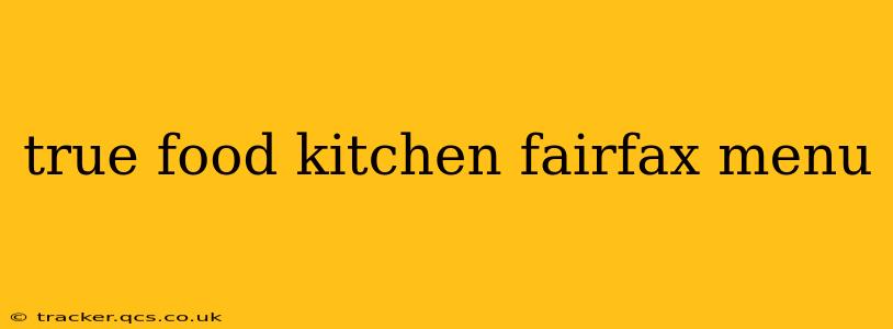 true food kitchen fairfax menu