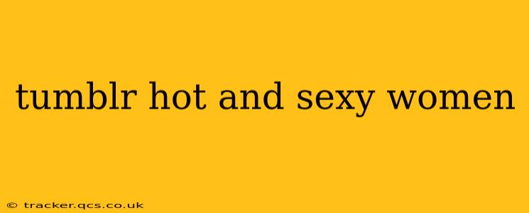 tumblr hot and sexy women