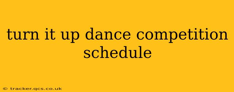 turn it up dance competition schedule