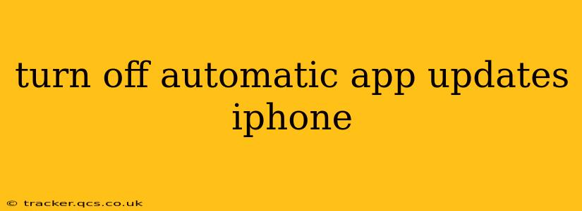turn off automatic app updates iphone