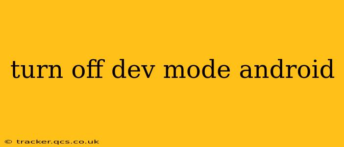 turn off dev mode android