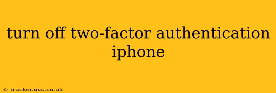 turn off two-factor authentication iphone