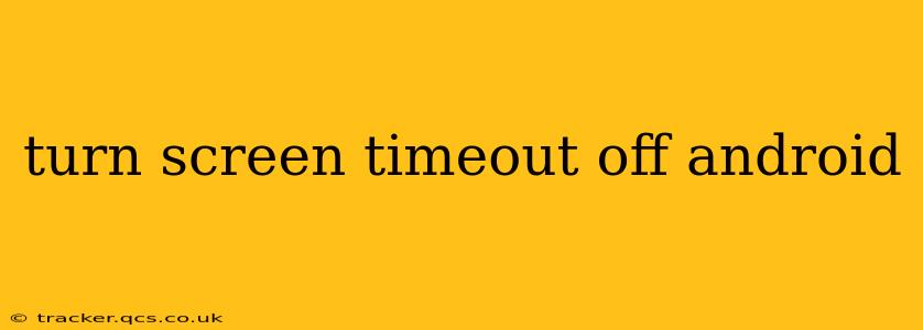 turn screen timeout off android