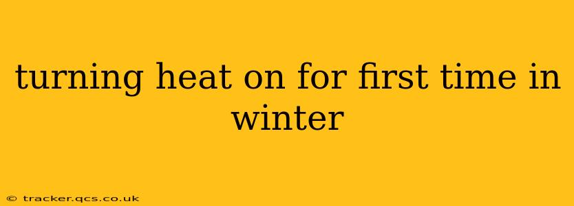 turning heat on for first time in winter