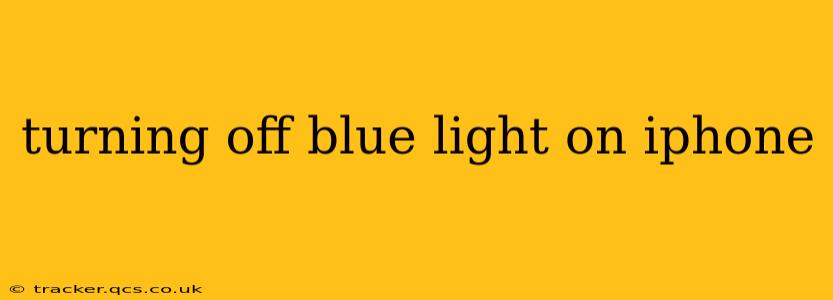 turning off blue light on iphone