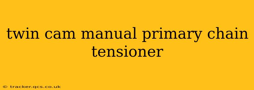 twin cam manual primary chain tensioner