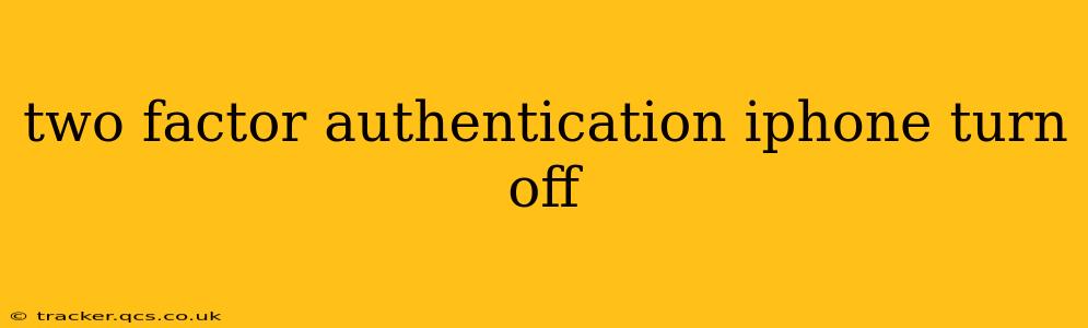 two factor authentication iphone turn off