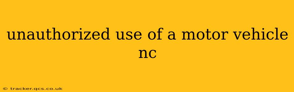 unauthorized use of a motor vehicle nc