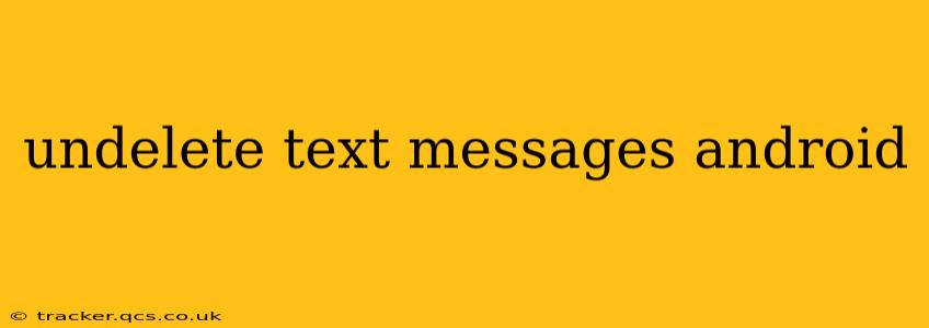 undelete text messages android
