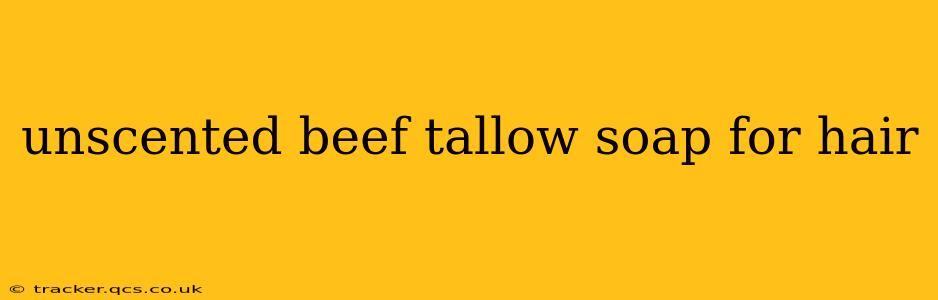 unscented beef tallow soap for hair