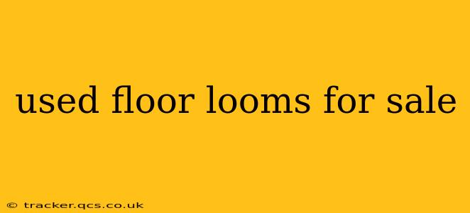 used floor looms for sale
