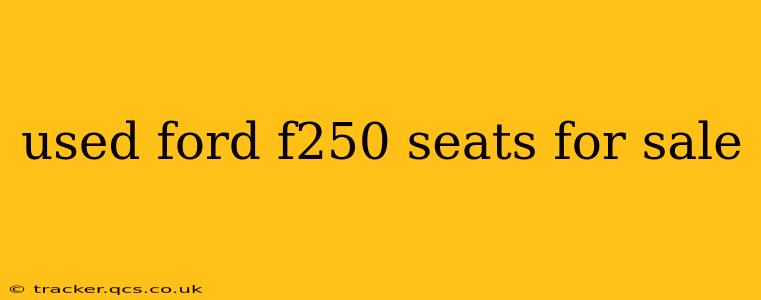 used ford f250 seats for sale