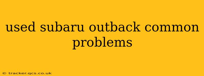 used subaru outback common problems