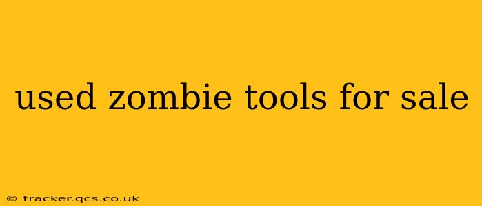 used zombie tools for sale