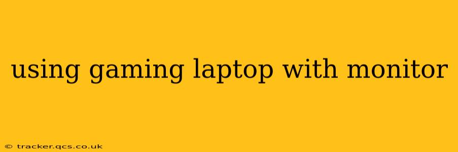 using gaming laptop with monitor