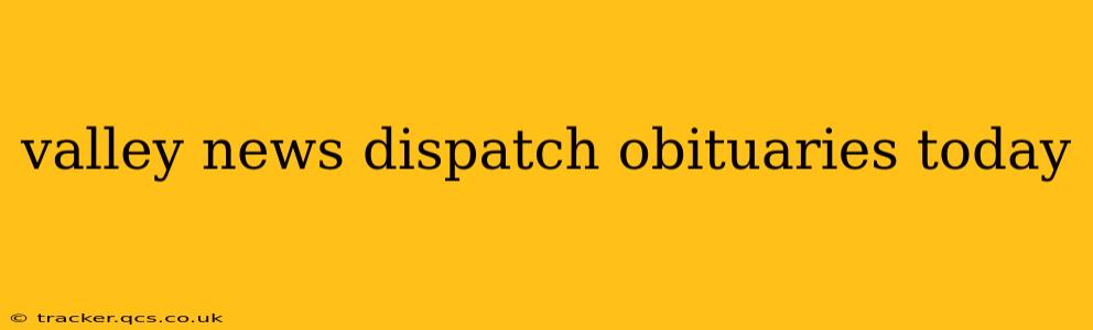 valley news dispatch obituaries today