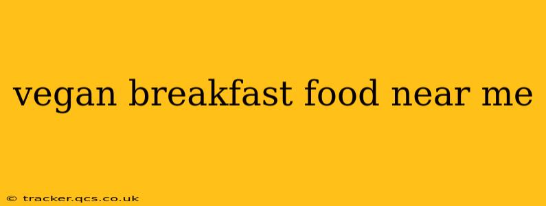 vegan breakfast food near me