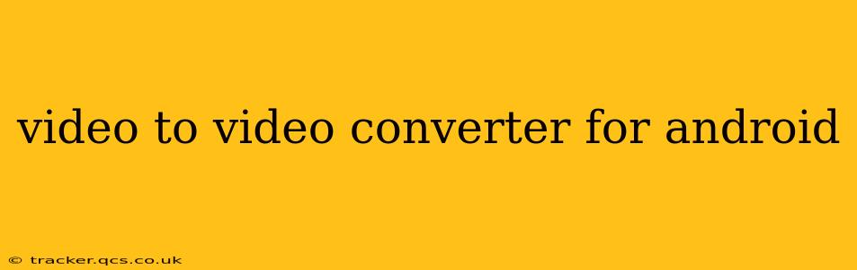 video to video converter for android