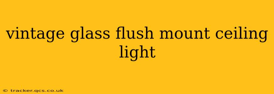 vintage glass flush mount ceiling light