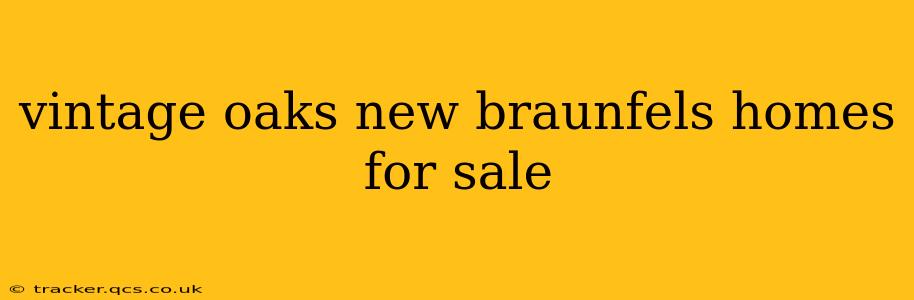 vintage oaks new braunfels homes for sale